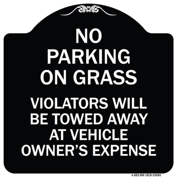 Signmission No Parking on Grass Violators Towed Away Vehicle Owners Expense Alum, 18" L, 18" H, BW-1818-23696 A-DES-BW-1818-23696 - main